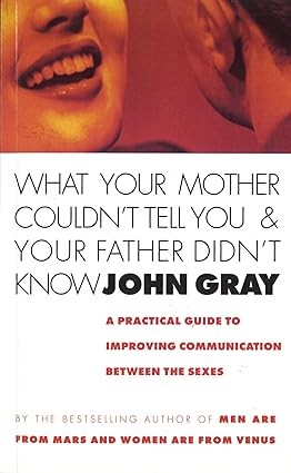 What Your Mother Couldn't Tell You And your father didn't know john gray [Rare books]