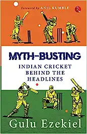 MYTH-BUSTING Indian Cricket Behind the Headlines