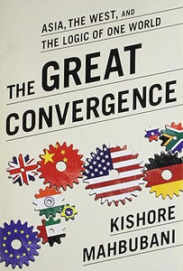 Great Convergence: Asia, the West, and the Logic of One World