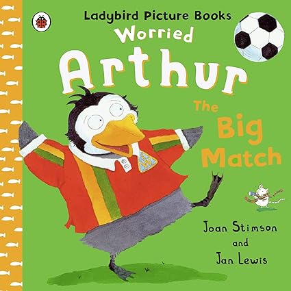 Ladybird Picture Books: Worried Arthur The Big Match
