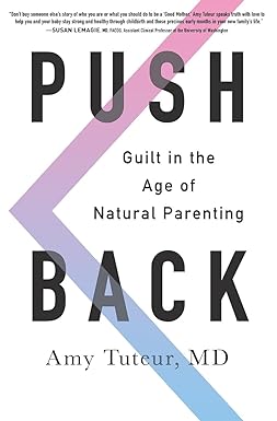 Push Back: Guilt in the Age of Natural Parenting [RARE BOOK]