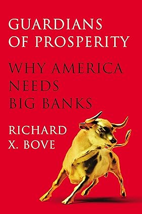 Guardians of prosperity: why america needs big banks [hardcover]