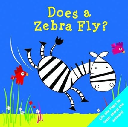 Does a Zebra Fly ? [board book]