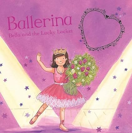 Ballerina Bella and the Lucky Locket Hardcover