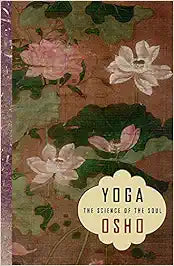 Yoga: The Science of the Soul by Osho