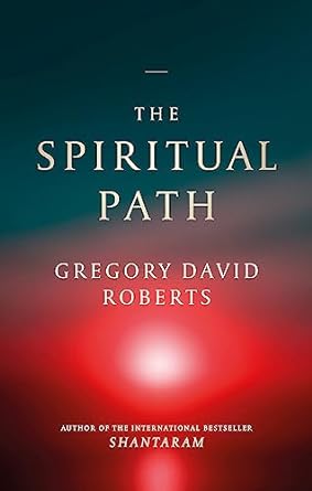 The Spiritual Path by Gregory David Roberts