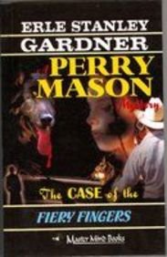 The Case Of The Fiery Fingers by Erle Stanley Gardner