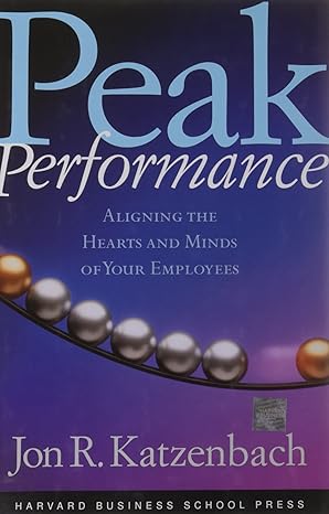 Peak Performance: Aligning the Hearts and Minds of Your Employees [Hardcover][RARE BOOKS]