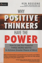 Why Positive Thinkers Have the Power by Ken Bossone [rare books]