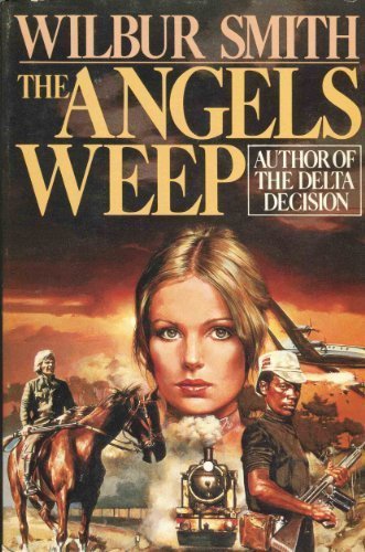 The Angels Weep by Wilbur Smith