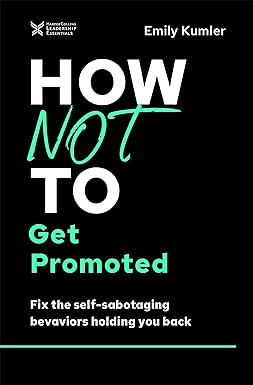 How Not to Get Promoted by Emily Kumler