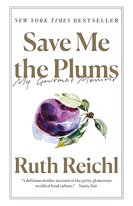 Save Me the Plums: My Gourmet Memoir by Ruth Reichl [rare books]