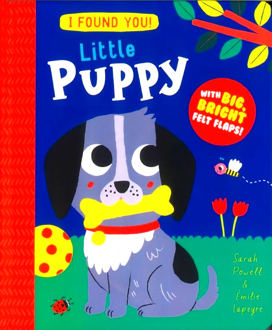 I Found You! Little Puppy [With Big Bright Felt Flaps!] by Sarah Powell |Emilie Lapeyre [Premium Books]