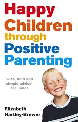 Happy Children Through Positive Parenting [Rare books]