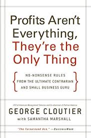 Profits Aren't Everything, They're the Only Thing [Hardcover] [Rare books]