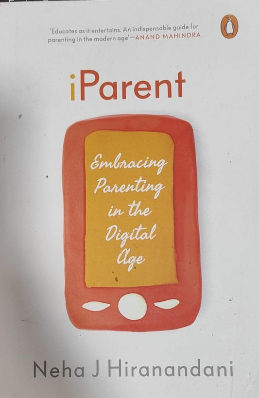 iParent: Embracing Parenting in the Digital Age by Neha J Hiranandani