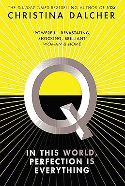 Q In This World, Perfection Is Everything by Christina Dalcher
