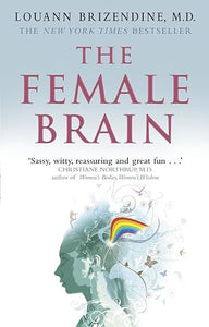 The Female Brain by Louann Brizendine MD