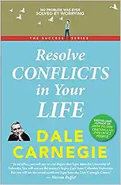 Resolve Conflicts In Your Life by Dale Carnegie