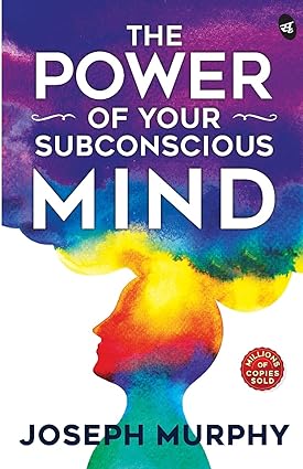 The Power of Your Subconscious Mind by Joseph Murphy