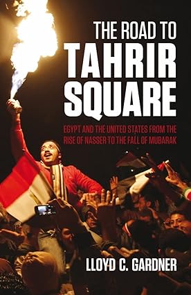The Road to Tahrir Square by Lloyd C. Gardner [rare books]