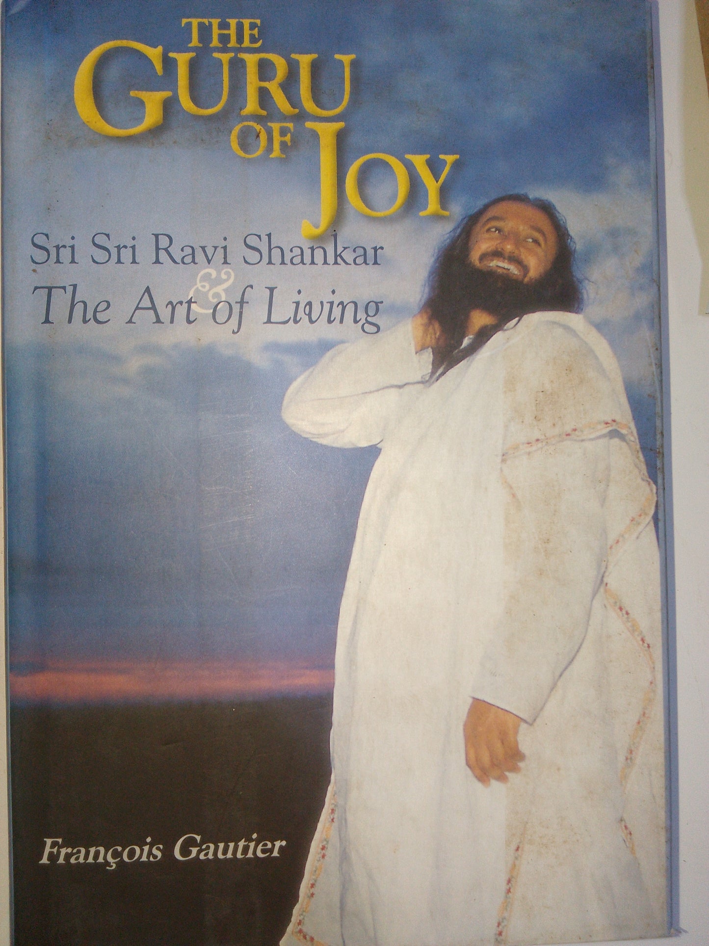 The Guru of Joy: Sri Sri Ravi Shankar and the Art of Living