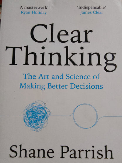 Clear Thinking by Shane Parrish