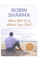 Who will cry when you die? by robin sharma