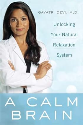 A calm brain: unlocking your natural relaxation system by  Gayatri Devi [hardcover] [rare books]