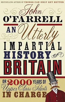 An utterly impartial history of britain by John O'Farrell [rare books]