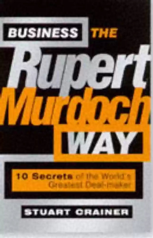 Business the Rupert Murdoch Way by Stuart Crainer
