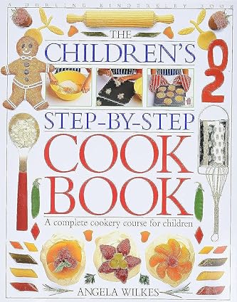 The children's step-by-step cookbook [hardcover] by ANGELA WILKES