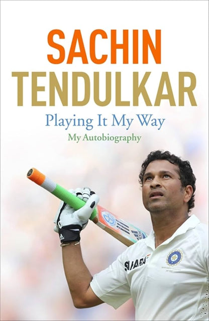 Playing it my way - my autobiography by Sachin Tendulkar