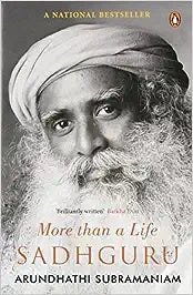 Sadhguru: more than a life by Arundhathi Subramaniam