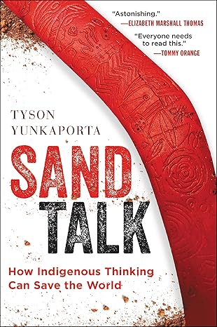 Sand Talk: How Indigenous Thinking Can Save the World by Tyson Yunkaporta [rare books]