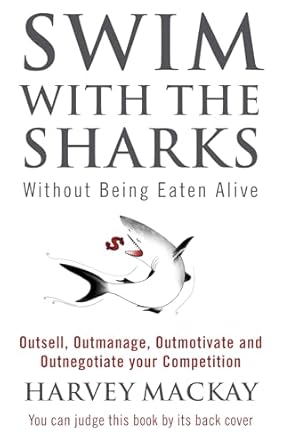 Swim with the Sharks Without Being Eaten Alive by Harvey Mackay [rare books]