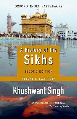A History of the Sikhs Vol 1: 1469-1839 by Khushwant Singh