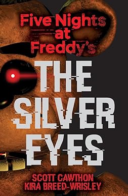 Five Nights at Freddys The Silver Eyes by Scott Cawthon| Kira Breed-Wrisley