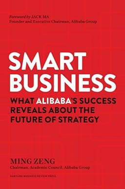 Smart Business: What Alibaba's Success Reveals about the Future of Strategy [HARDCOVER] (RARE BOOKS)