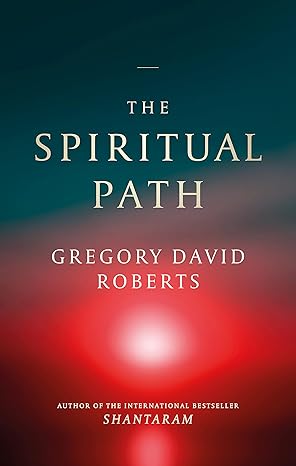 The Spiritual Path by Gregory David Roberts [Premium Books]