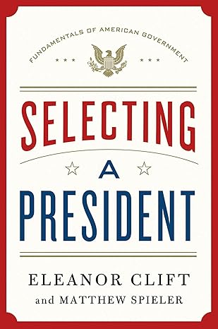 Selecting a President by Eleanor Clift |Matthew Spieler [Hardcover] [rare books]
