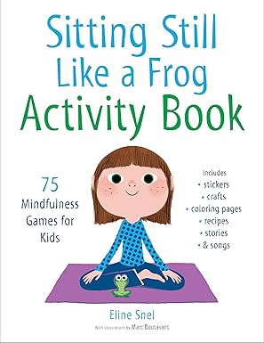 Sitting Still Like a Frog Activity Book: 75 Mindfulness Games for Kids by Eline Snel [Premium Books]
