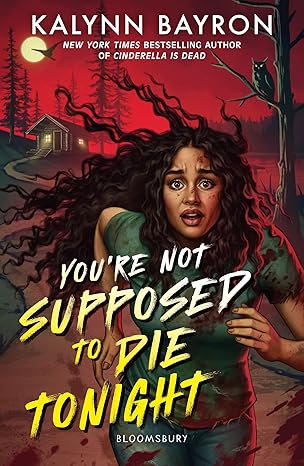You're Not Supposed to Die Tonight by Bayron Kalynn Bayron [Premium Books]