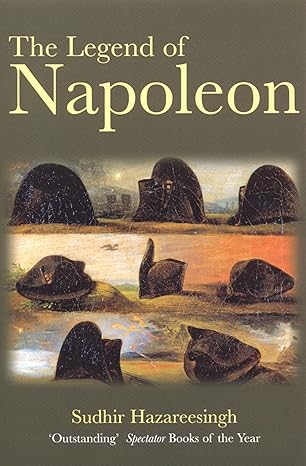 The Legend Of Napoleon by Sudhir Hazareesingh [rare books]