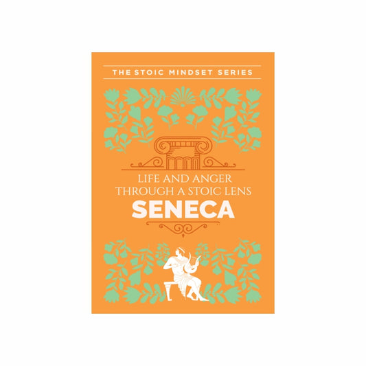 A Handbook of Life & Anger Through A Stoic Lens by Seneca |Wilco International LLP [Premium Books]