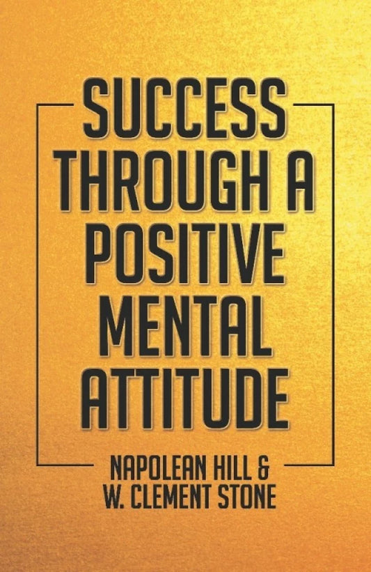Success Through a Positive Mental Attitude