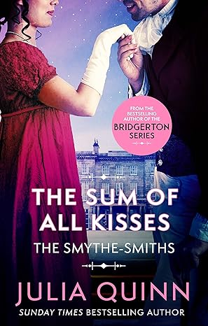 The Sum of All Kisses: Number 3 in series (The Smythe-Smith Quartet) by Julia Quinn [Premium Books]