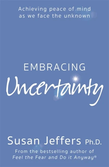Embracing Uncertainty by Susan Jeffers [rare books]