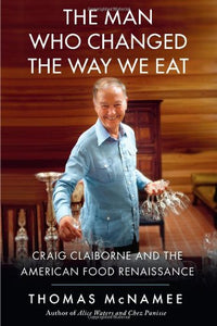 The Man Who Changed the Way We Eat [Hardcover]