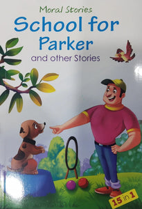 Moral Stories: School For Parker And Other Stories